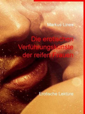 cover image of Die erotischen Verführungskünste der reifen Frauen